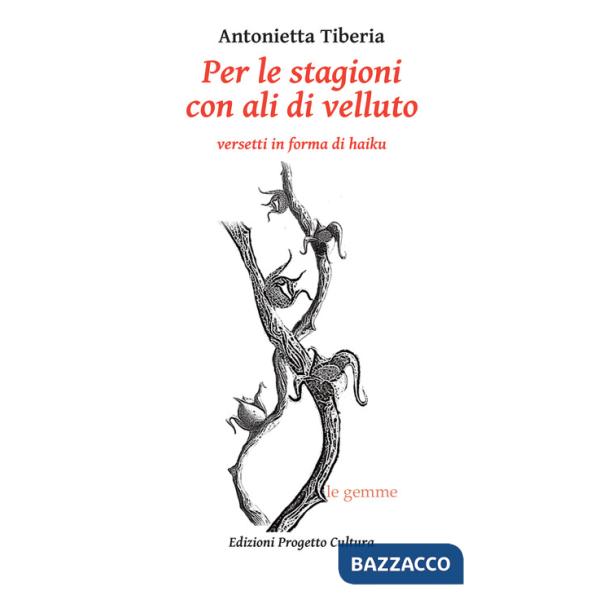 Per le stagioni con ali di velluto. Versetti in forma di haiku