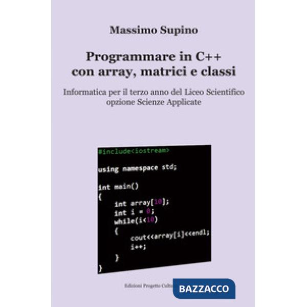 PROGRAMMARE IN C++ CON ARRAY, MATRICI E CLASSI