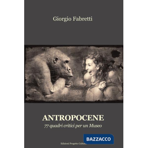 Antropocene. 77 quadri critici per un museo