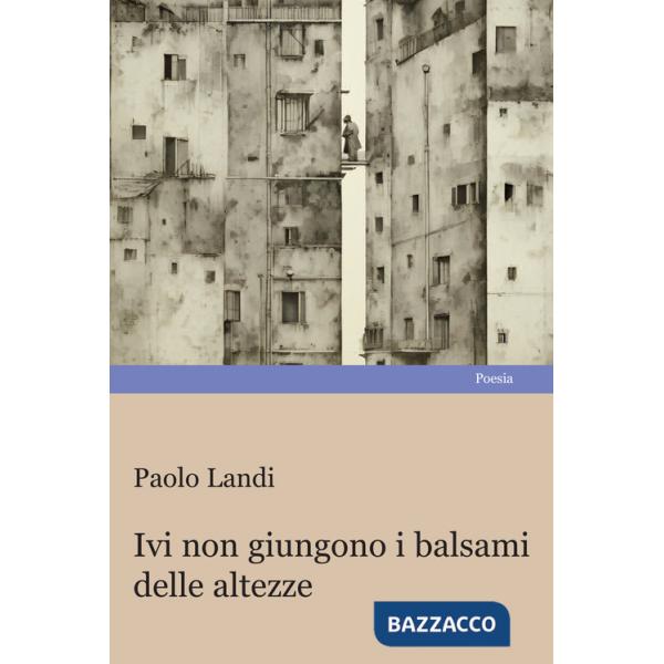 Ivi non giungono i balsami delle altezze