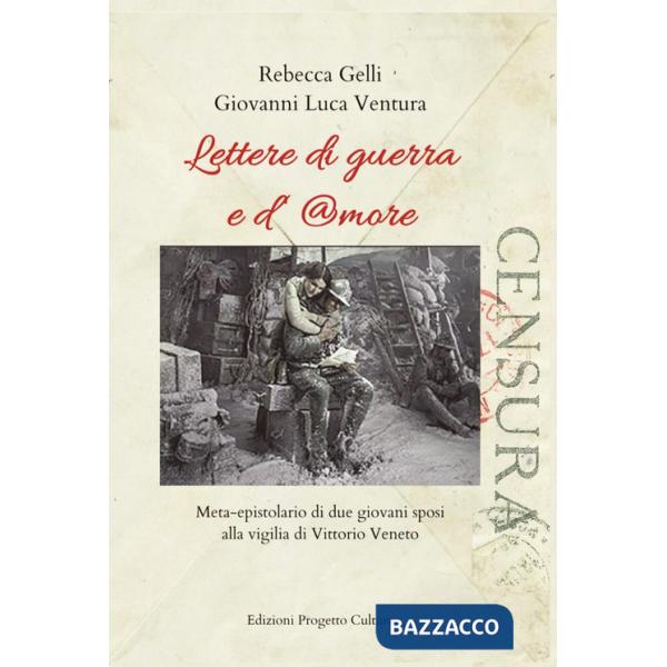 Lettere di guerra e d'amore. Meta-epistolario di due giovani sposi alla vigilia di Vittorio Veneto