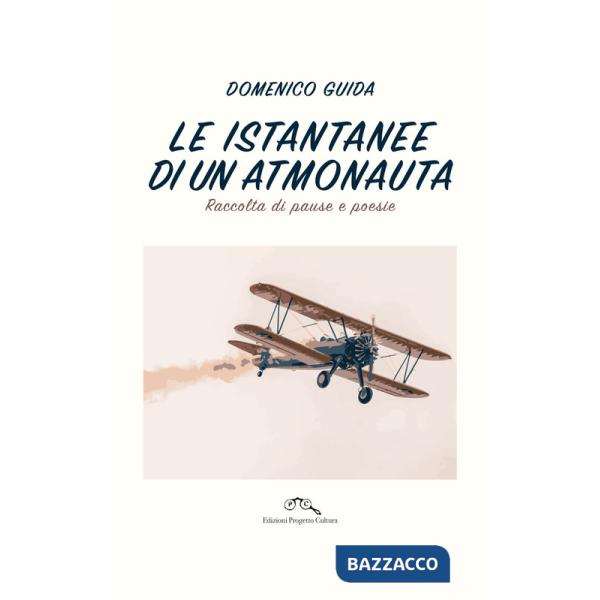 Istantanee di un atmonauta. Raccolta di pause e poesie (Le)