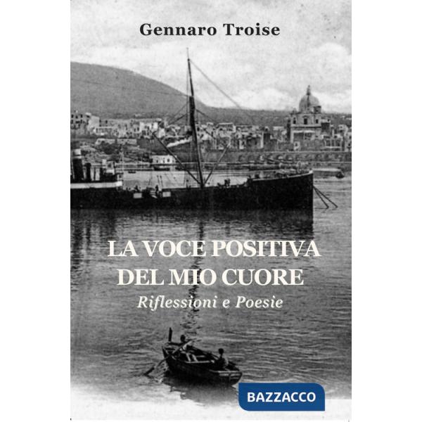 Voce positiva del mio cuore. Riflessioni e poesie (La)
