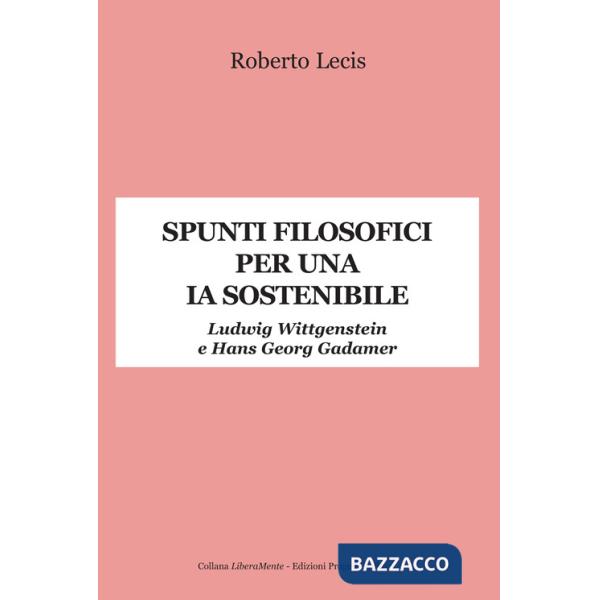 Spunti filosofici per una IA sostenibile. Ludwig Wittgenstein e Hans Georg Gadamer