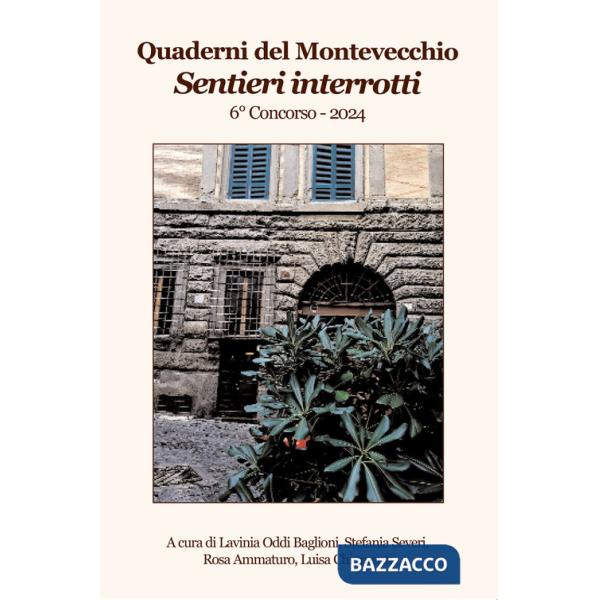 Sentieri interrotti. Quaderni del Montevecchio. 6° Concorso 2024