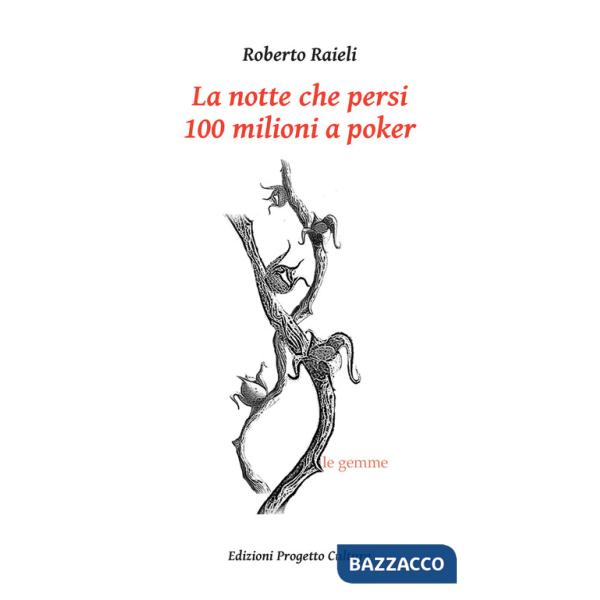 Notte che persi 100 milioni a poker (La)