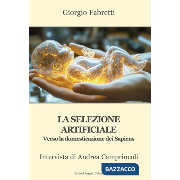 Selezione artificiale. Verso la domesticazione dei sapiens. Intervista di Andrea Camprincoli (La)