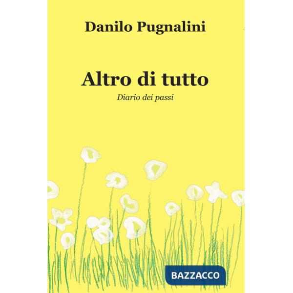 Altro di tutto. Diario dei passi