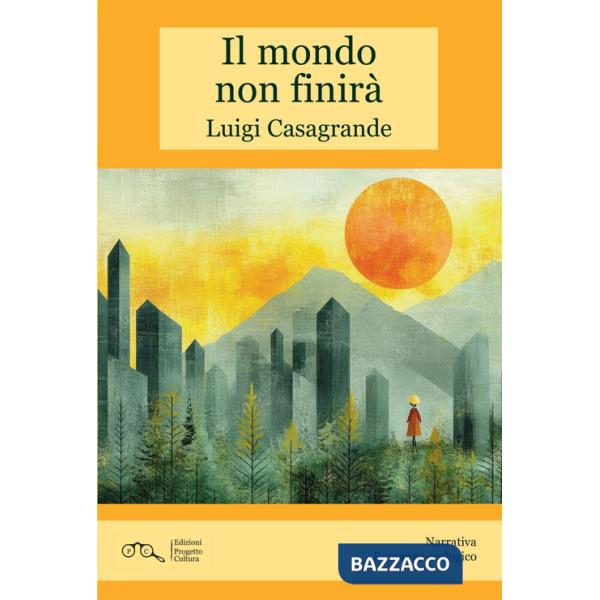 Mondo non finirà (Il)