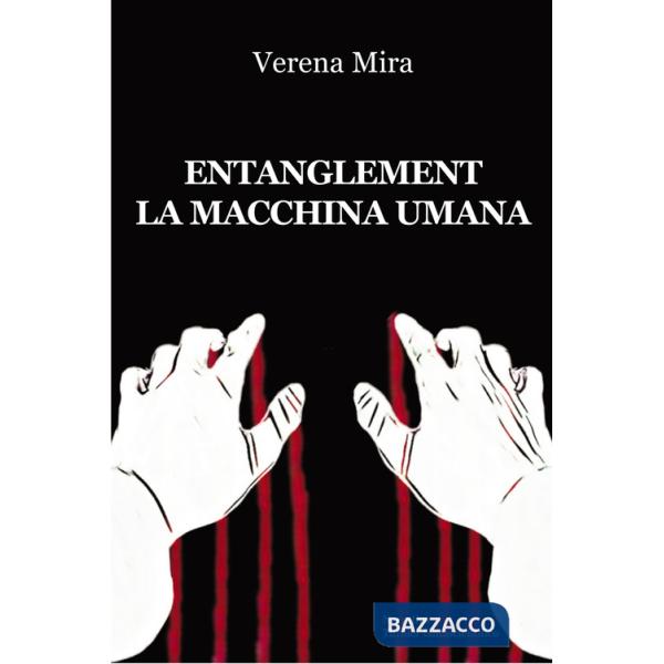 Entanglement. La macchina umana