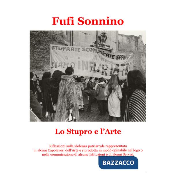 Stupro e l'arte. Riflessioni sulla violenza patriarcale rappresentata in alcuni capolavori dell'arte e riprodotta in modo opinab