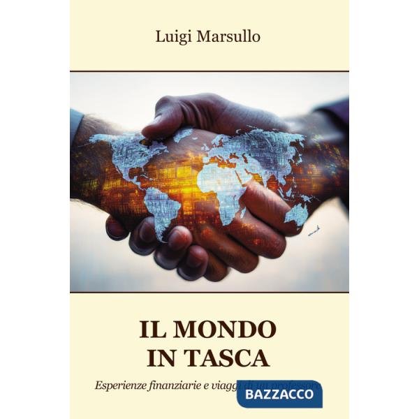 Mondo in tasca. Esperienze finanziarie e viaggi di un professore (Il)