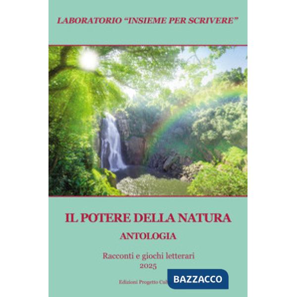 Potere della natura. Antologia. Racconti e giochi letterari 2025 (Il)