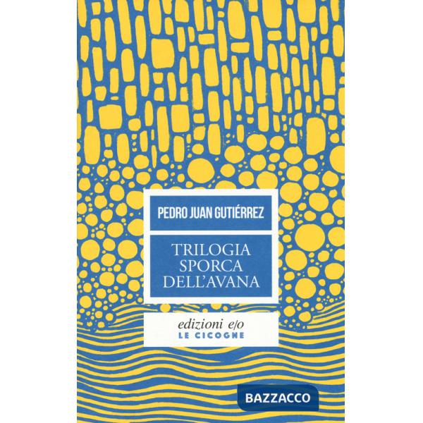Trilogia sporca dell'Avana: Ancorato alla terra di nessuno-Senza niente da fare-Sapore di me