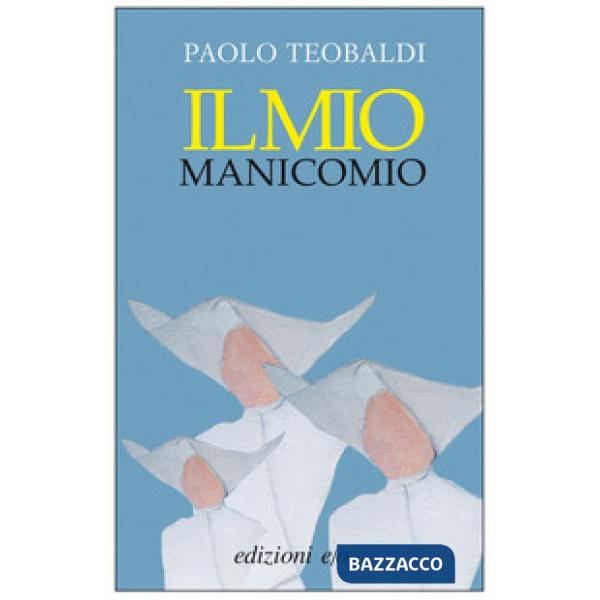 Mio manicomio (Il)