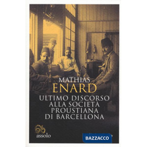 Ultimo discorso alla società proustiana di Barcellona. Testo francese a fronte