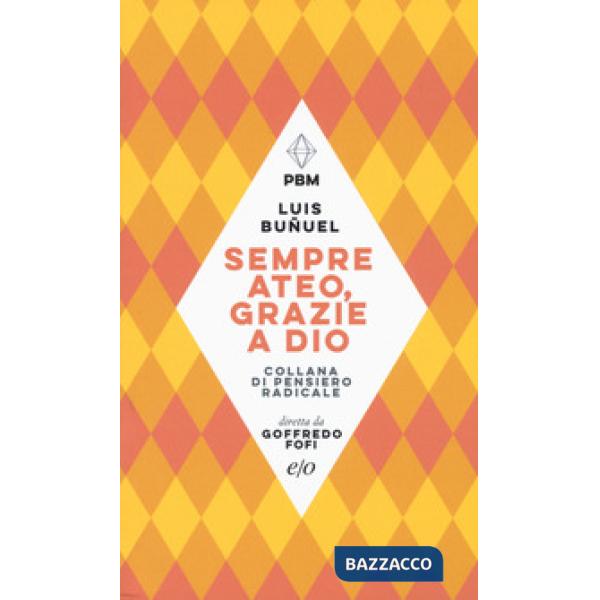 Sempre ateo, grazie a Dio