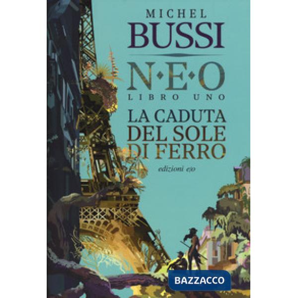 Caduta del sole di ferro. N.E.O. (La). Vol. 1