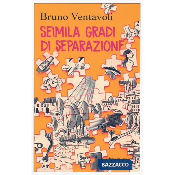 Seimila gradi di separazione. Romanzo in 24 storie