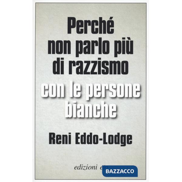 Perché non parlo più di razzismo con le persone bianche