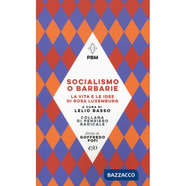 Socialismo o barbarie. La vita e le idee di Rosa Luxemburg