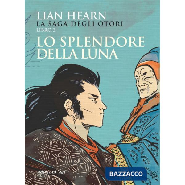 Splendore della luna. La saga degli Otori (Lo). Vol. 3