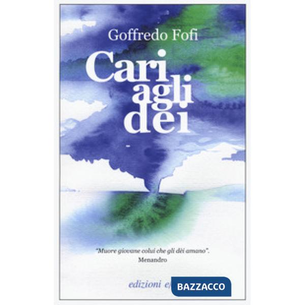 Cari agli dèi