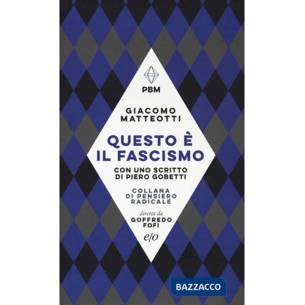 Questo è il fascismo. I discorsi del 31 gennaio 1921 e del 30 maggio 1924. Con uno scritto di Piero Gobetti
