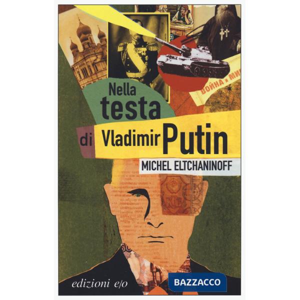 Nella testa di Vladimir Putin