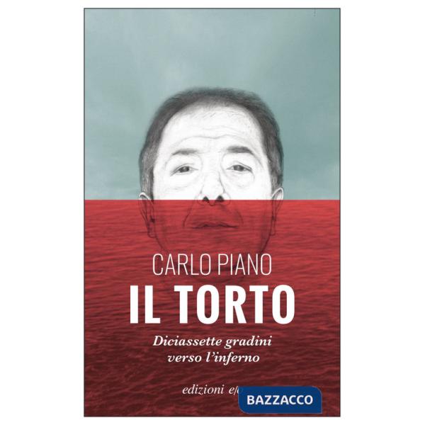 Torto. Diciassette gradini verso l'inferno (Il)