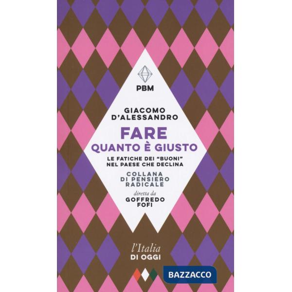 Fare quanto è giusto. Le fatiche dei «buoni» nel paese che declina