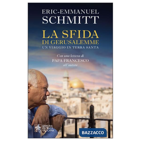 Sfida di Gerusalemme. Un viaggio in Terra santa (La)