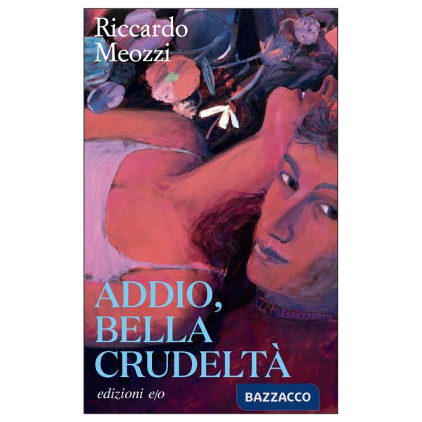 Addio, bella crudeltà