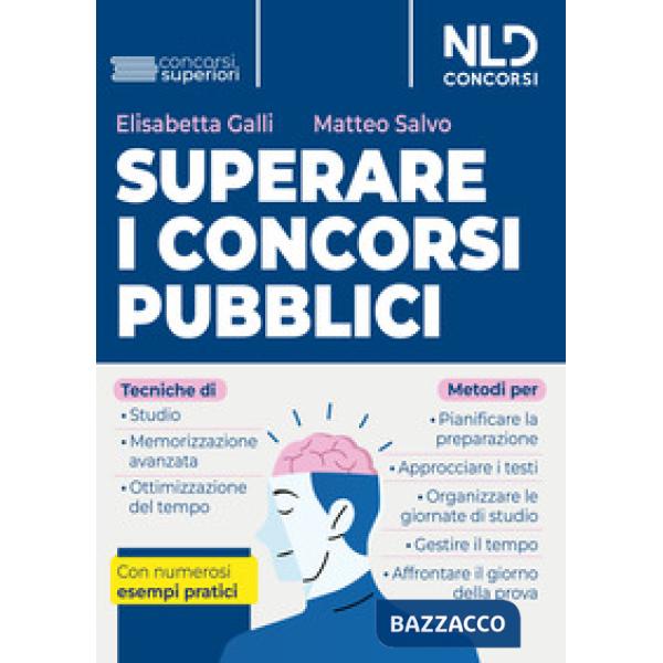 Superare i concorsi pubblici. Tecniche di studio e di memorizzazione, metodi di pianificazione e organizzazione dello studio. Co