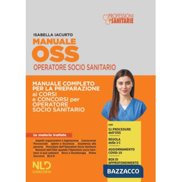 Manuale OSS operatore socio sanitario. Manuale completo per la preparazione ai corsi e ai concorsi per operatore socio sanitario