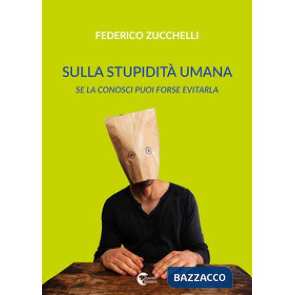 Sulla stupidità umana. Se la conosci forse puoi evitarla