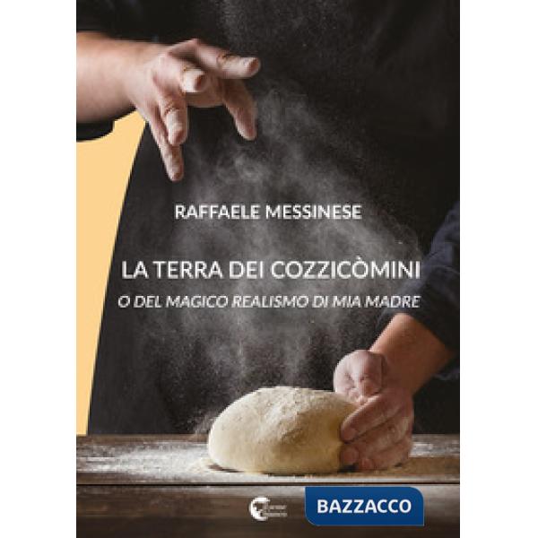 Terra dei cozzicòmini. O del magico realismo di mia madre (La)