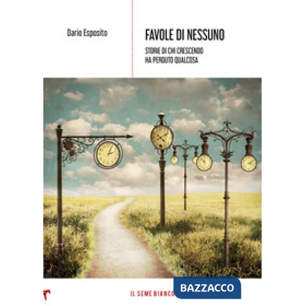 Favole di nessuno. Storie di chi crescendo ha perduto qualcosa