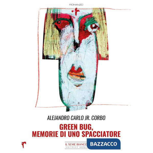 Green bug. Memorie di uno spacciatore