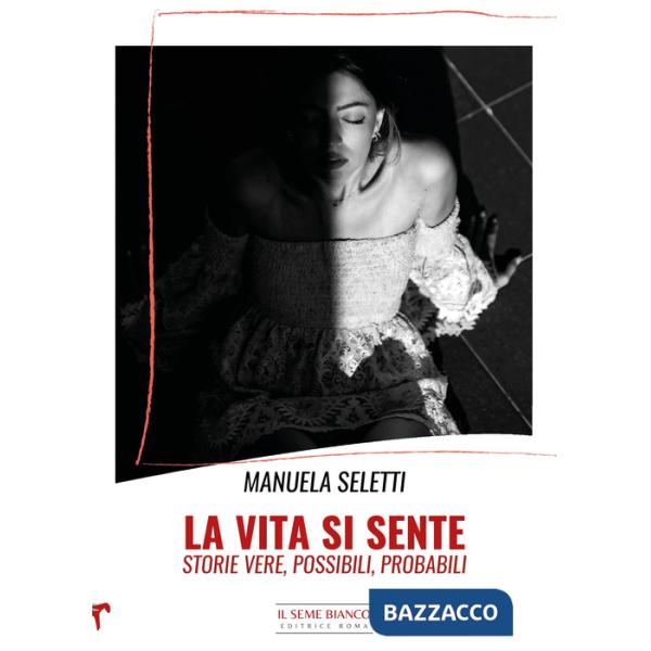 Vita si sente. Storie vere, possibili, probabili (La)