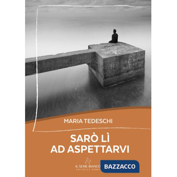 Sarò lì ad aspettarvi