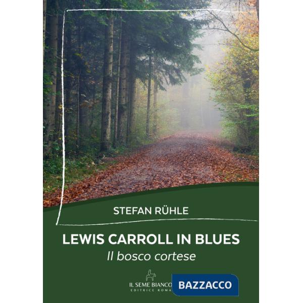 Lewis Carroll in blues. Il bosco cortese