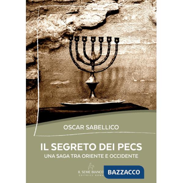 Segreto dei Pecs. Una saga tra Oriente e Occidente (Il)