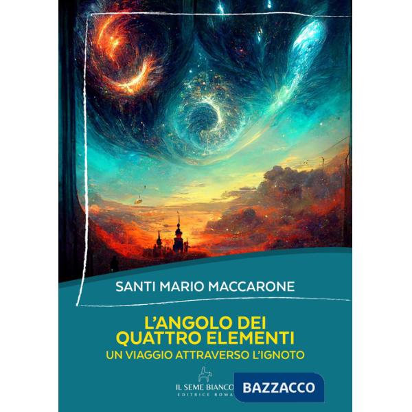 Angolo dei quattro elementi. Un viaggio attraverso l'ignoto (L')