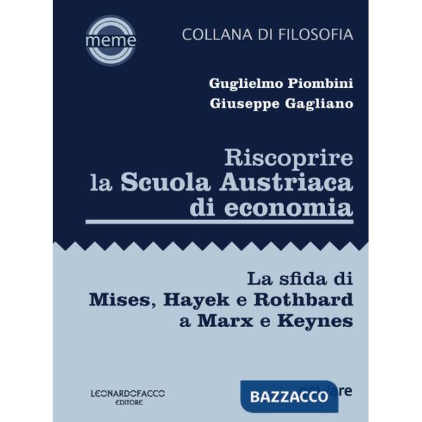 Riscoprire la Scuola Austriaca di economia. La sfida di Mises, Hayek e Rothbard a Marx e Keynes
