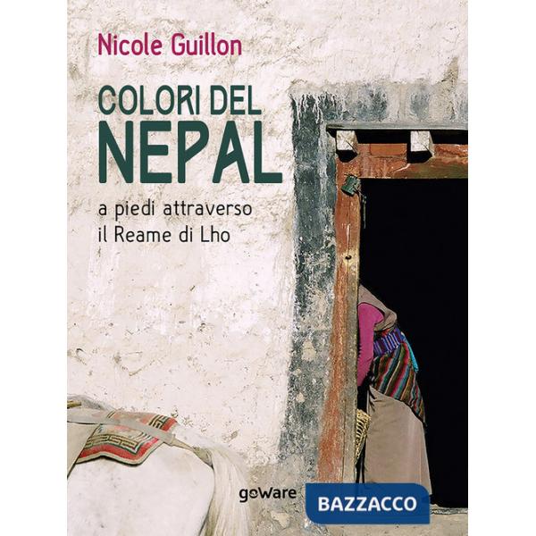 Colori del Nepal. A piedi attraverso il Reame di Lho