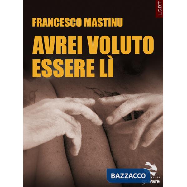 Avrei voluto essere lì