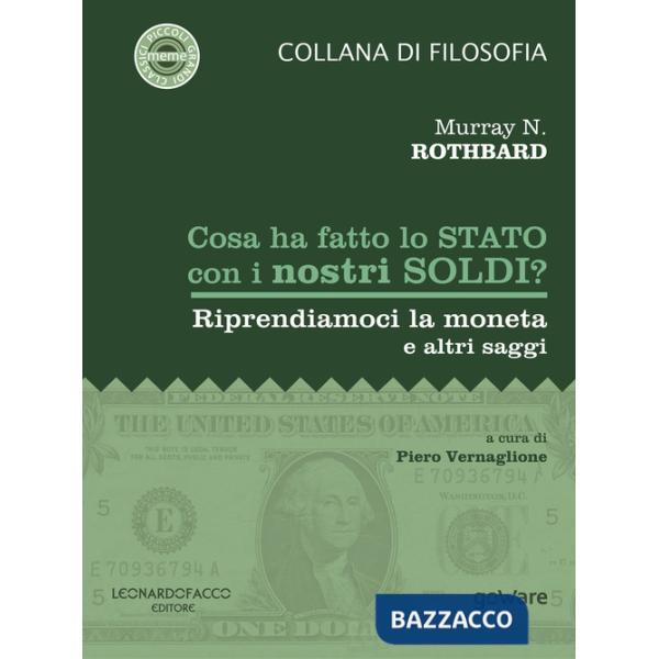 Cosa ha fatto lo Stato con i nostri soldi? Riprendiamoci la moneta e altri saggi