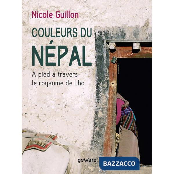 Couleurs du Népal. A pied à travers le royaume de Lho