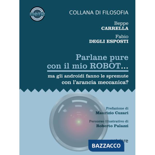 Parlane pure con il mio robot... ma gli androidi fanno le spremute con l'arancia meccanica?